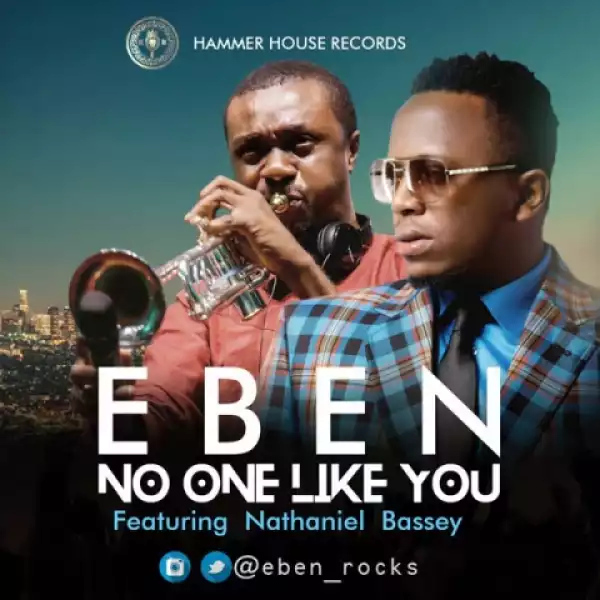 Eben - No One Like You (feat Nathaniel Bassey)